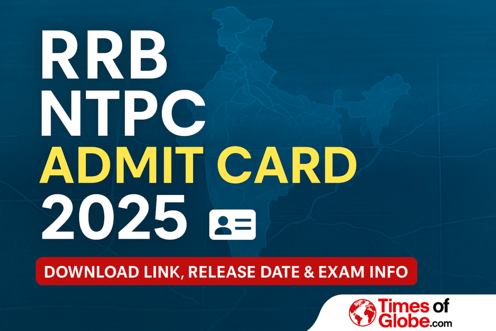 RRB NTPC Admit Card 2025 Download Link, Release Date & Direct Instructions